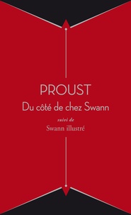 Marcel Proust - A la recherche du temps perdu Tome 1 : Du côté de chez Swann - Suivi de Swann illustré.
