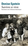 Denise Epstein et Clémence Boulouque - Survivre et vivre - Entretiens avec Clémence Boulouque.