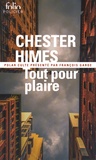 Chester Himes - Tout pour plaire.
