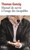 Thomas Gunzig - Manuel de survie à l'usage des incapables.