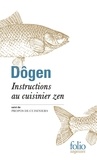  Dôgen - Instructions au cuisinier zen - Suivi de Propos de cuisiniers.
