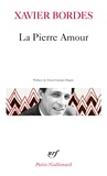 Xavier Bordes - La Pierre Amour - Poèmes 1972-1985.