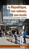 Vincent Duclert - La République, ses valeurs, son école - Corpus historique, philosophique et juridique.