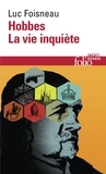 Luc Foisneau - Hobbes - La vie inquiète.