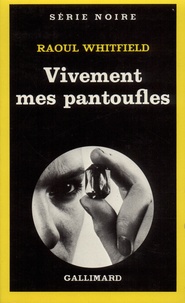 Raoul Whitfield - Vivement mes pantoufles !.