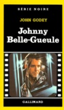 John Godey - Johnny Belle-Gueule.