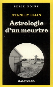 Stanley Ellin - Astrologie d'un meurtre.