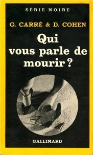 Gérard Carré et Didier Cohen - Qui vous parle de mourir ?.