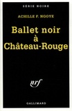 Achille-F Ngoye - Ballet Noir A Chateau-Rouge.