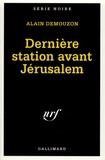 Alain Demouzon - Dernière station avant Jérusalem.