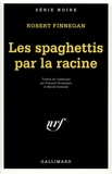 Robert Finnegan - Les spaghettis par la racine.