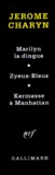 Jerome Charyn - Jerome Charyn Coffret 3 Volumes : Marilyn La Dingue. Zyeux-Bleus. Kermesse A Manhattan.