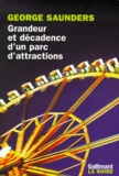 George Saunders - Grandeur Et Decadence D'Un Parc D'Attractions.