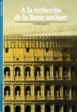 Claude Moatti - A la recherche de la Rome antique.