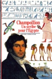 Michel Dewachter - Champollion. Un Scribe Pour L'Egypte.