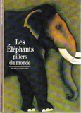 Robert Delort - Les éléphants, piliers du monde.