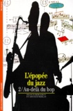 Franck Bergerot et Arnaud Merlin - L'Epopee Du Jazz. Tome 2, Au-Dela Du Bop.