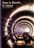 Bertrand Lemoine - Sous la Manche, le tunnel.