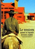Jean-Louis Leutrat - Le western - Quand la légende devient réalité.