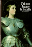 Régine Pernoud - "J'ai nom Jeanne la Pucelle".