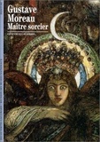 Geneviève Lacambre - Gustave Moreau - Maître sorcier.