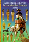Nicolas Weill et Laure Murat - L'Expedition D'Egypte. Le Reve Oriental De Bonaparte.