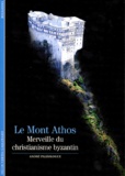 André Paléologue - Le Mont Athos. Merveille Du Christianisme Byzantin.