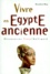 Bernadette Menu - Vivre en Égypte ancienne.