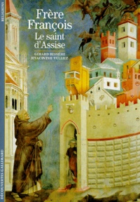 Gérard Bessière et Hyacinthe Vulliez - Frere Francois. Le Saint D'Assise.