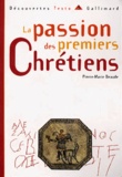 Pierre-Marie Beaude - La Passion Des Premiers Chretiens.