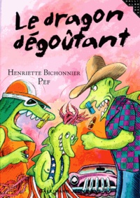 Henriette Bichonnier et  Pef - Le dragon dégoûtant.