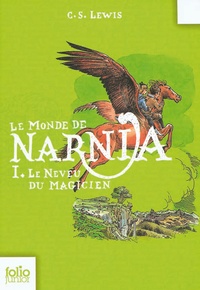 C.S. Lewis - Le Monde de Narnia Tome 1 : Le Neveu du magicien.