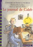 Patricia MacLachlan - L'histoire de Sarah la pas belle Tome 3 : Le journal de Caleb.