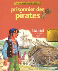 Sandrine Mirza et François Place - Prisonnier des pirates - Gabriel, Les Antilles 1720.