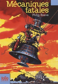 Philip Reeve - Mécaniques fatales.