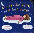 Rebecca Whitford et Martina Selway - Le yoga des petits pour bien dormir.