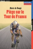 Alexis de Rougé - Piège sur le Tour de France.
