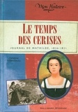 Christine Féret-Fleury - Le Temps des cerises - Journal de Mathilde 1870-1871.