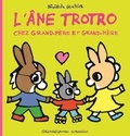 Bénédicte Guettier - L'Ane Trotro  : L'âne Trotro chez grand-père et grand-mère.