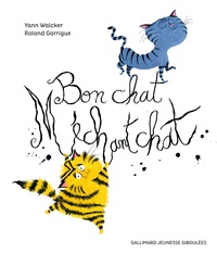 Yann Walcker et Romain Garrigue - Bon chat, méchant chat.
