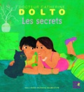 Catherine Dolto-Tolitch et Colline Faure-Poirée - Les secrets.