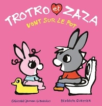 Bénédicte Guettier - Trotro et Zaza  : Trotro et Zaza vont sur le pot.