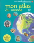Anita Ganeri et Chris Oxlade - Mon atlas du monde - 6-9 Ans.
