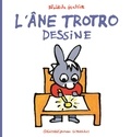 Bénédicte Guettier - L'Ane Trotro  : L'âne Trotro dessine.