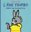 Bénédicte Guettier - L'Ane Trotro Tome 11 : L'âne Trotro fait sa toilette.