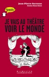 Jean-Pierre Sarrazac - Je vais au théâtre voir le monde.