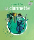 Leigh Sauerwein et Thierry Pécou - La clarinette - Le voyage de Théo. 1 CD audio