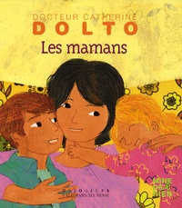 Catherine Dolto-Tolitch et Colline Faure-Poirée - Les mamans.