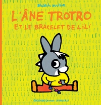Bénédicte Guettier - L'Ane Trotro Tome 18 : L'âne Trotro et le bracelet de Lili.