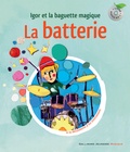 Leigh Sauerwein et Christine Destours - La batterie - Igor et la baguette magique. 1 CD audio